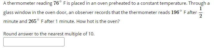 Solved 1 A thermometer reading 76° F is placed in an oven | Chegg.com