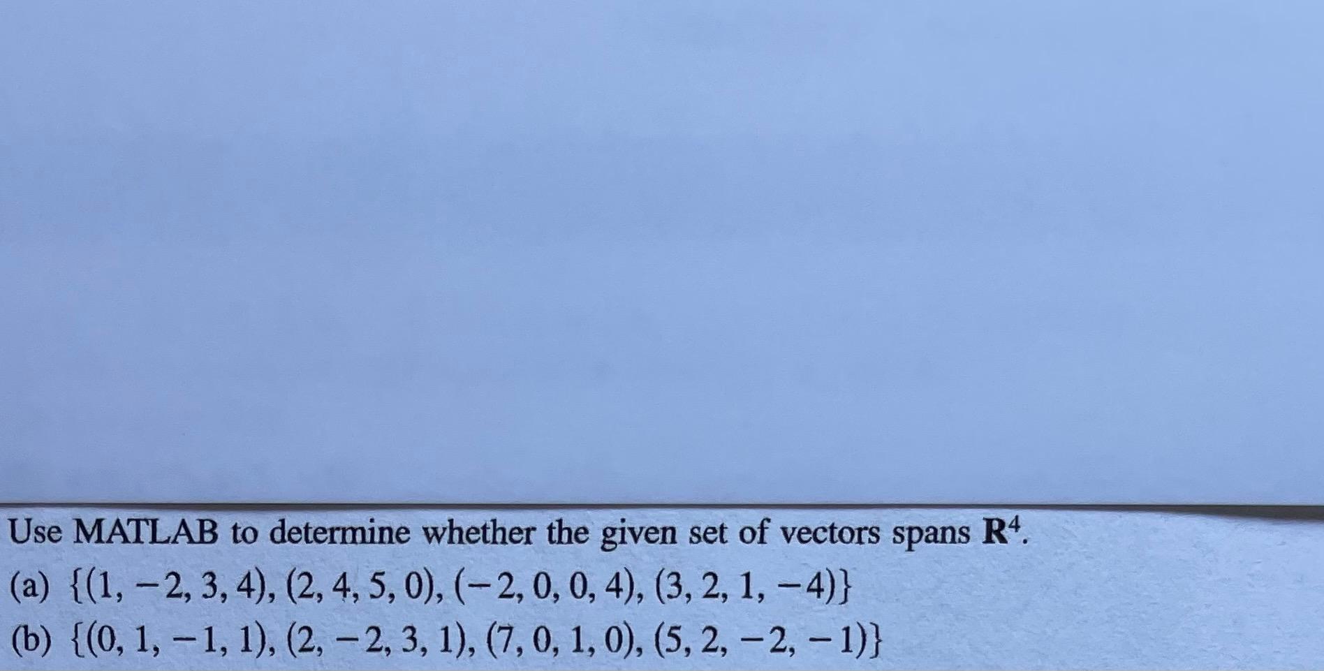 Solved Use MATLAB To Determine Whether The Given Set Of | Chegg.com