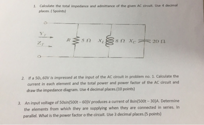 Solved Calculate the total impedance and admittance of the Circuit Diagram