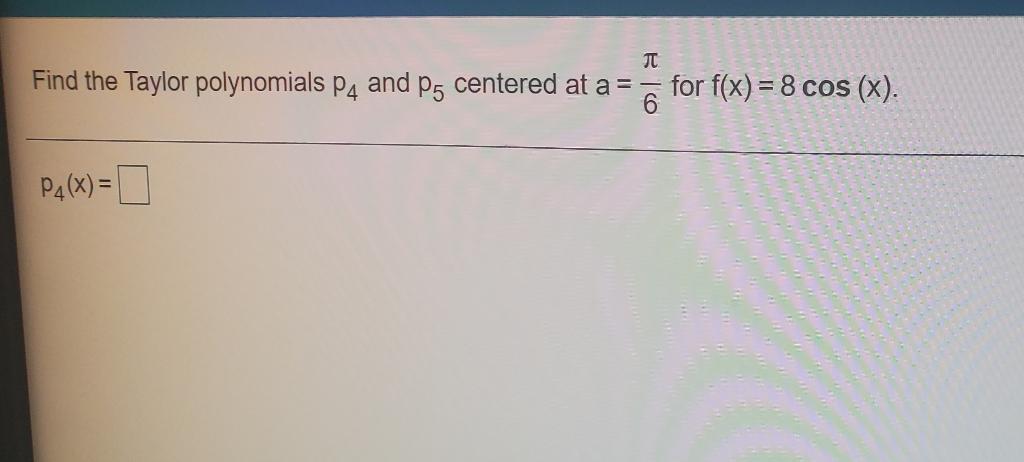 Solved Find The Taylor Polynomials P4 And Ps Centered At A