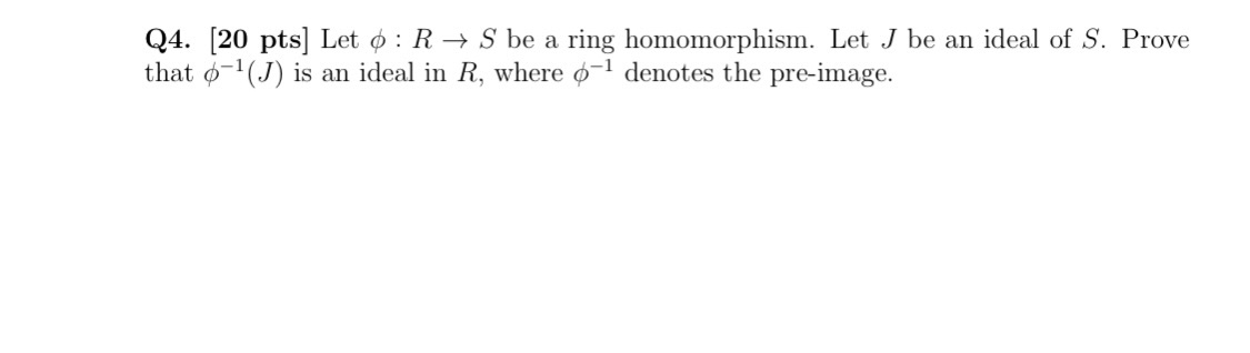 Solved Q4. [20 Pts] Let ϕ:R→S Be A Ring Homomorphism. Let J | Chegg.com