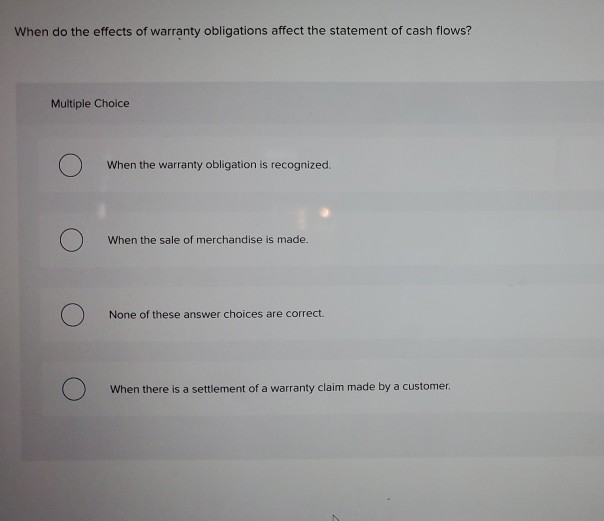 Solved When do the effects of warranty obligations affect