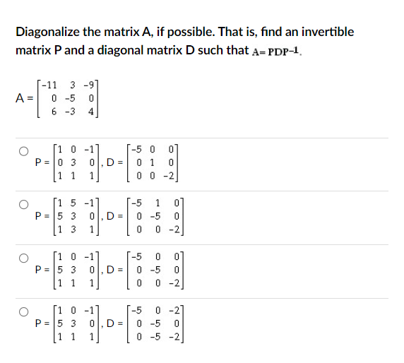 Solved Diagonalize the matrix A, if possible. That is, find | Chegg.com