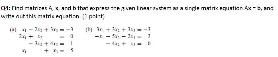 Solved Q4: Find matrices A, x, and b that express the given | Chegg.com