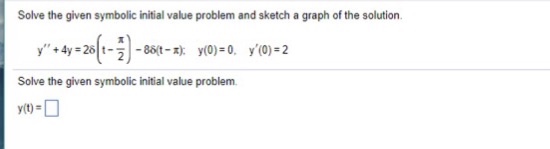 Solved Solve the given symbolic initial value problem and | Chegg.com