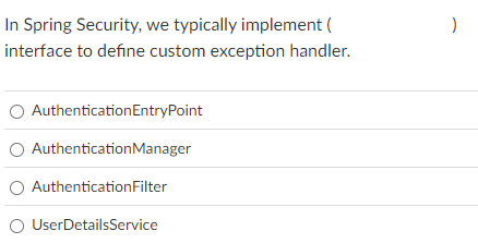 Solved In Spring Security, we typically implement (interface | Chegg.com
