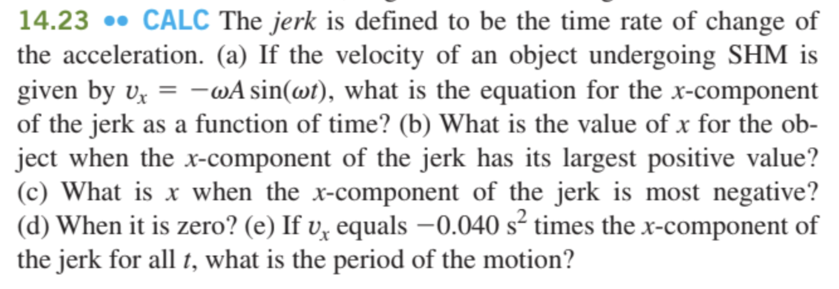 Solved 14.23 CALC The jerk is defined to be the time rate of