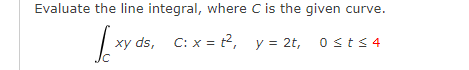 Solved Evaluate the line integral, where C is the given | Chegg.com