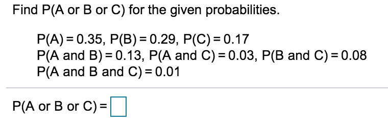 Solved Find P A or B or C for the given probabilities. Chegg