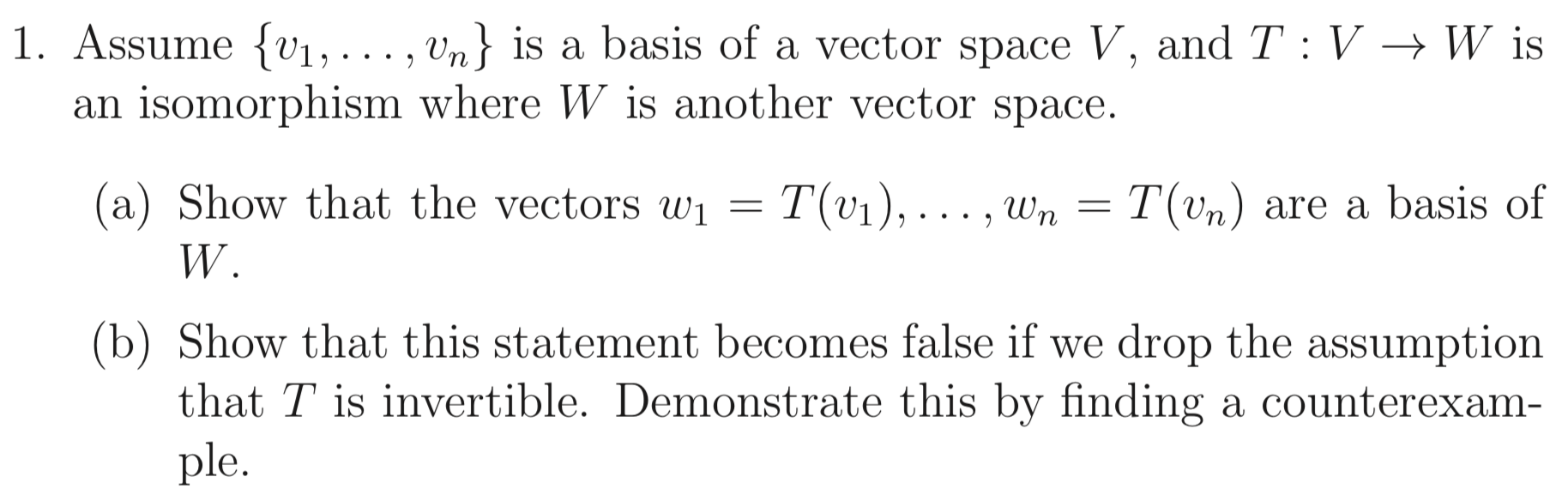 Solved = = 1. Assume {V1, ..., Vn} is a basis of a vector | Chegg.com