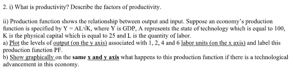 Solved 2. i) What is productivity? Describe the factors of | Chegg.com