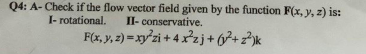 Solved Q4: A-Check if the flow vector field given by the | Chegg.com
