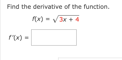 Solved Find the derivative of the function. f(x)=3x+4 f′(x)= | Chegg.com