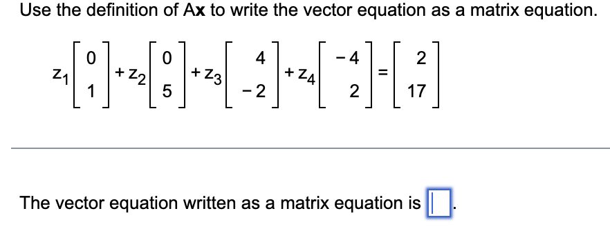 Solved Use the definition of Ax to write the vector equation 