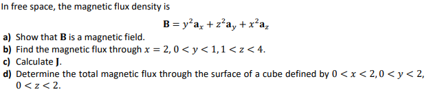 Solved In free space, the magnetic flux density is B = y ax | Chegg.com