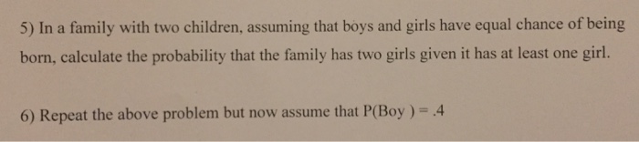 Solved In a family with two children, assuming that boys and | Chegg.com