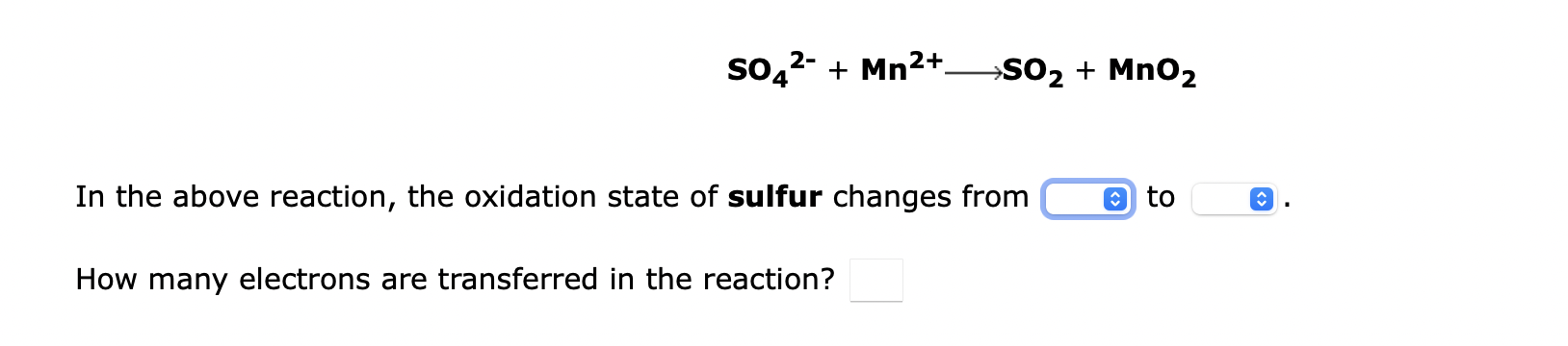 Solved SO42- + Mn2+ SO2 + MnO2 In the above reaction, the | Chegg.com