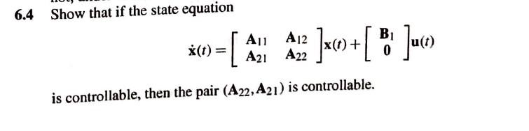 Solved 6.4 Show that if the state equation Ві X(t)= [A Au | Chegg.com