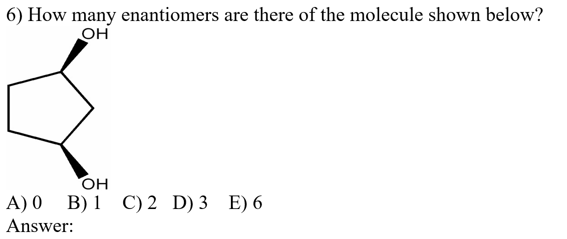 How Many Enantiomers Are There Of The Molecule Shown Below