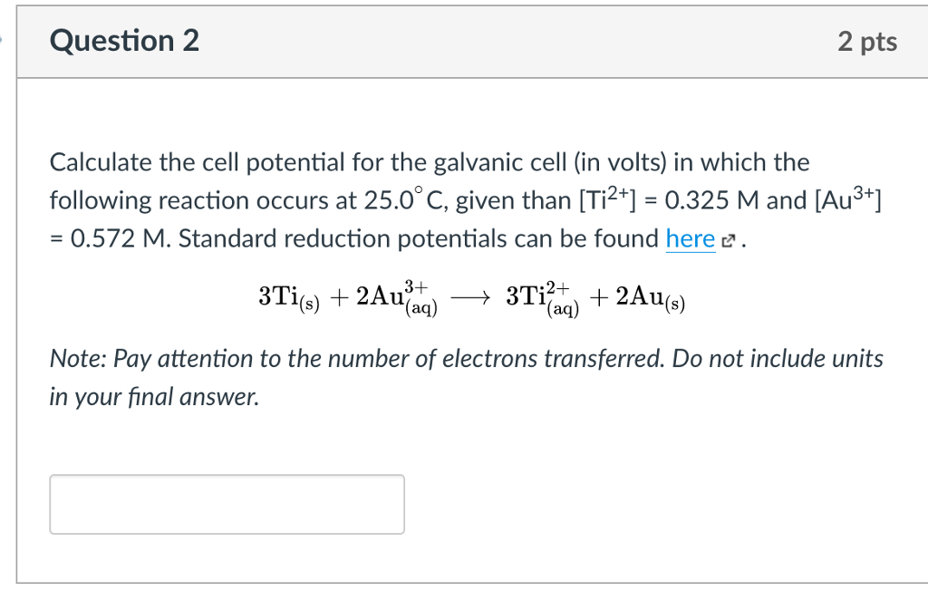 Solved Question 2 2 pts Calculate the cell potential for the | Chegg.com
