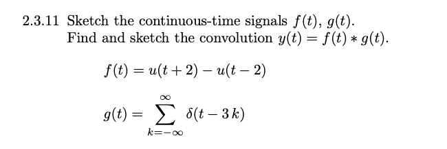 Solved 2 3 11 Sketch The Continuous Time Signals F T G Chegg Com