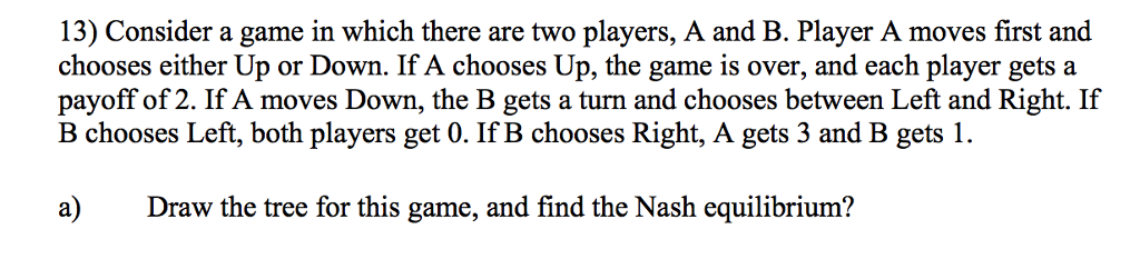 Solved 13) Consider A Game In Which There Are Two Players, A | Chegg.com