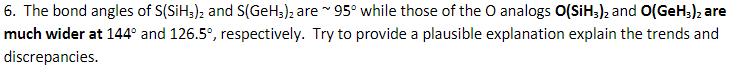 Solved 6. The bond angles of S(SiH3)2 and S(GeH3)2 are ~ 95° | Chegg.com