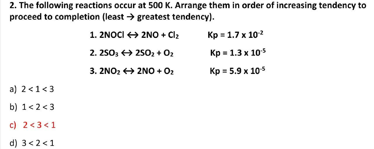 Solved 2. The following reactions occur at 500 K. Arrange | Chegg.com