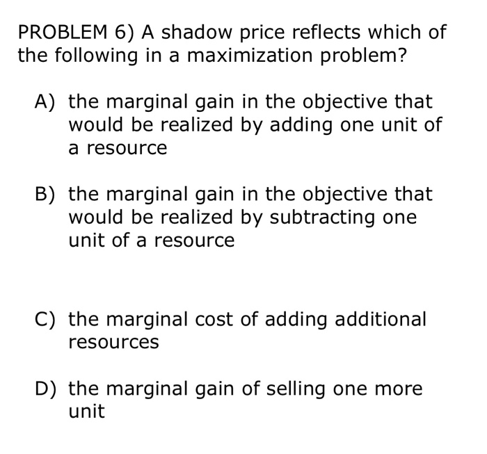 problem-6-a-shadow-price-reflects-which-of-the-fo-chegg