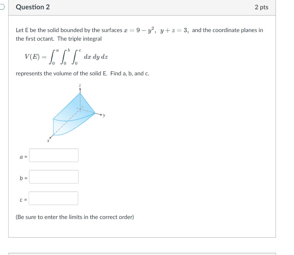 Solved Question 2 2 pts Let E be the solid bounded by the | Chegg.com