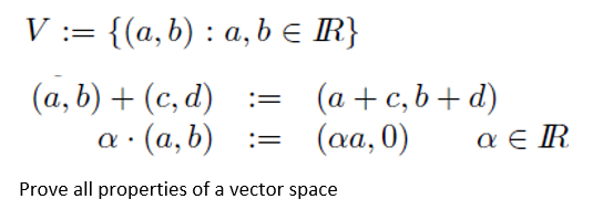 Solved V := {(a,b) : A,b R} (a,b) + (c,d) := (a + C,b+d) | Chegg.com