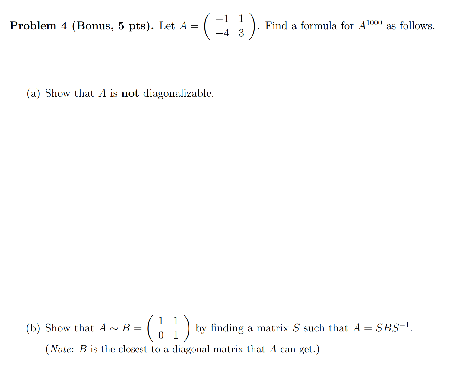 Solved Problem 4 (Bonus, 5 Pts). Let A=(−1−413). Find A | Chegg.com