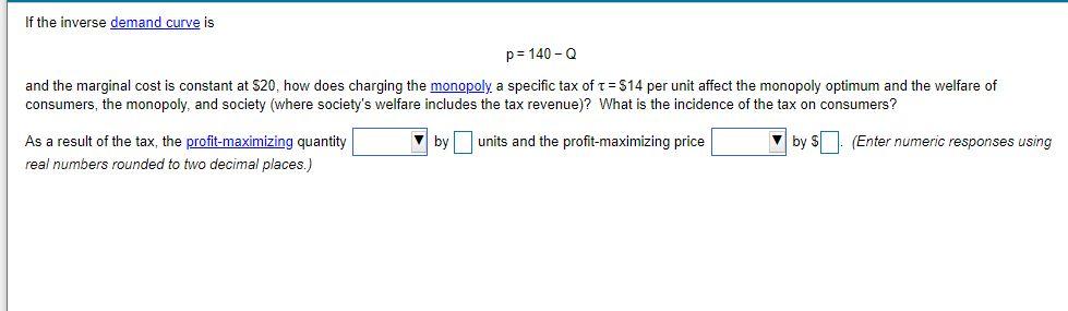 Solved If the inverse demand curve is p= 140 - Q and the | Chegg.com