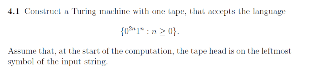 Solved 4.1 Construct a Turing machine with one tape, that | Chegg.com
