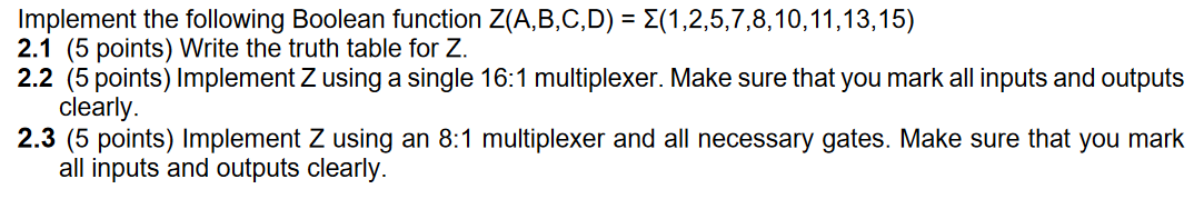 Solved Implement The Following Boolean Function Z(A,B,C,D) = | Chegg.com