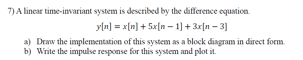 Solved 7) A linear time-invariant system is described by the | Chegg.com