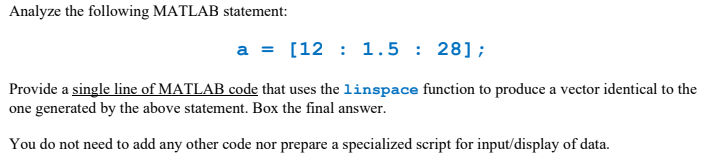 Solved Analyze the following MATLAB statement: a = [12 : 1.5 | Chegg.com