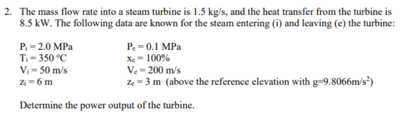 Solved 2. The mass flow rate into a steam turbine is 1.5 | Chegg.com