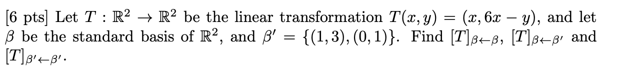 Solved [6 Pts] Let T R2→r2 Be The Linear Transformation