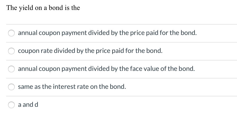 Solved The yield on a bond is the annual coupon payment | Chegg.com