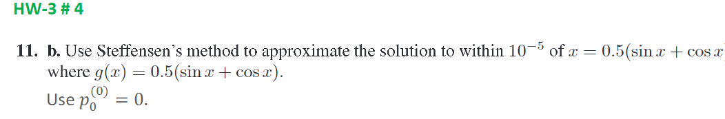 Solved HW-3 #4 11. b. Use Steffensen's method to approximate | Chegg.com