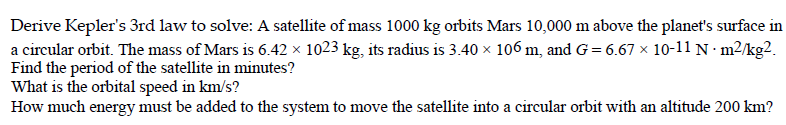Solved Derive Kepler's 3rd law to solve: A satellite of mass | Chegg.com