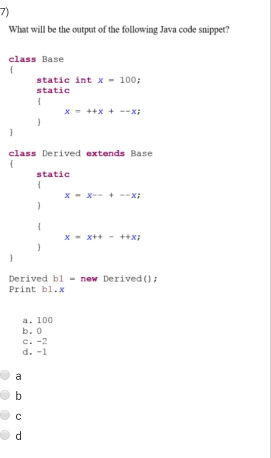 Solved 7) What will be the output of the following Java code | Chegg.com