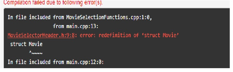 Compilation failed due to following error(s). In file included from MovieSelectionFunctions.cpp:1:0, from main.cpp:13: MovieS