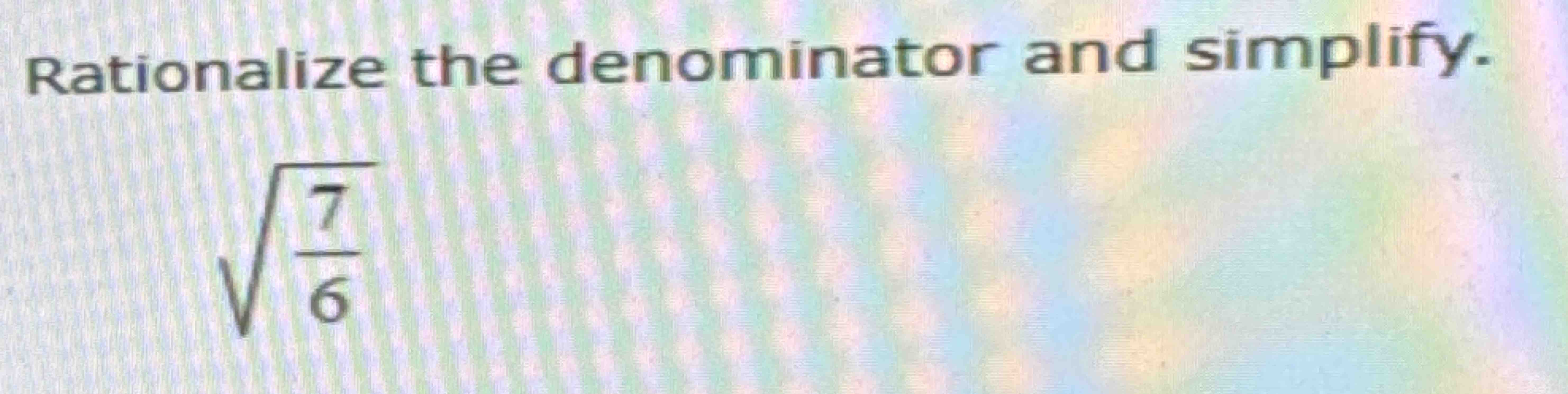 Solved Rationalize The Denominator And Simplify.762 | Chegg.com