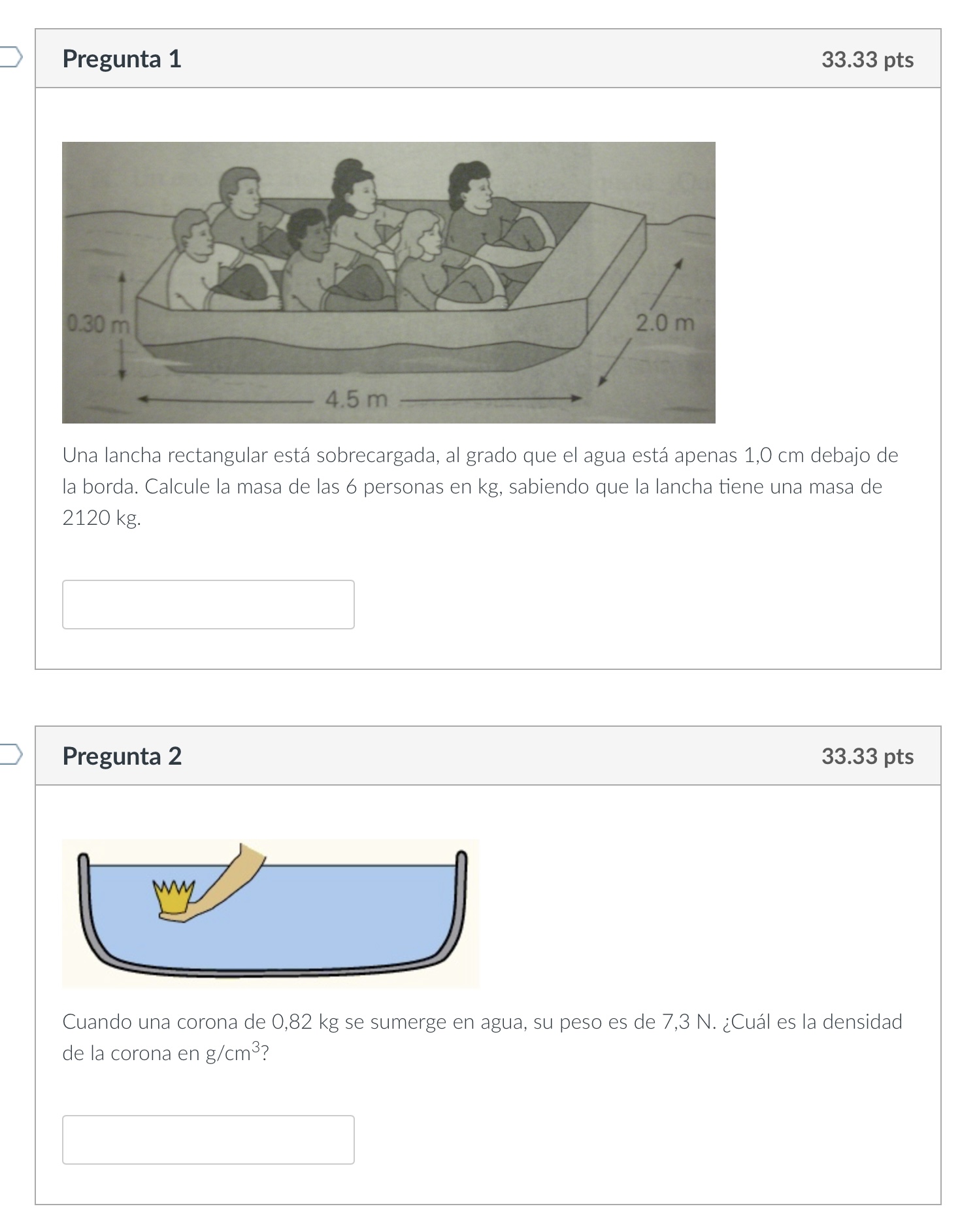 Una lancha rectangular está sobrecargada, al grado que el agua está apenas 1,0 cm debajo de la borda. Calcule la masa de las