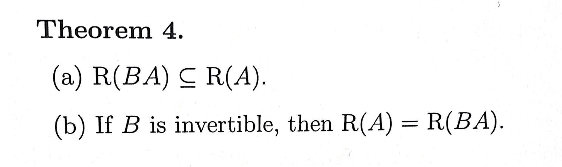 Solved Theorem 4. (a) R(BA) C R(A). (b) If B Is Invertible, | Chegg.com