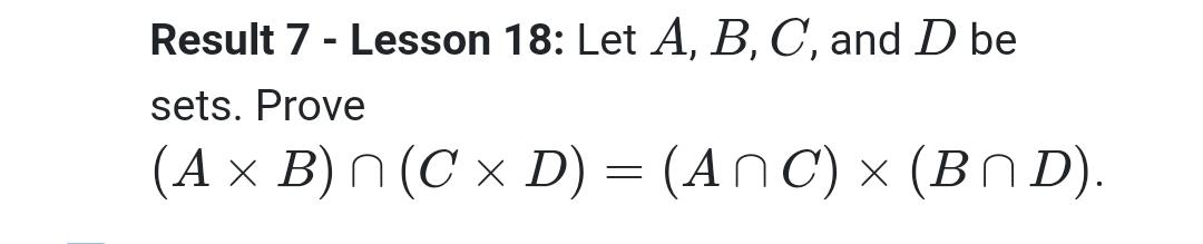 Solved Result 7 - Lesson 18: Let A, B, C, And D Be Sets. | Chegg.com