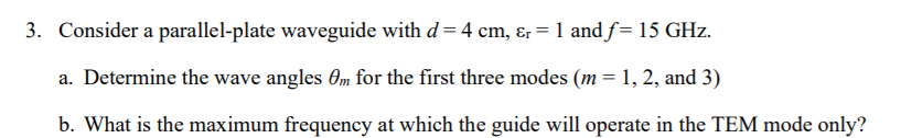 Solved 3. Consider a parallel-plate waveguide with d=4 cm, | Chegg.com