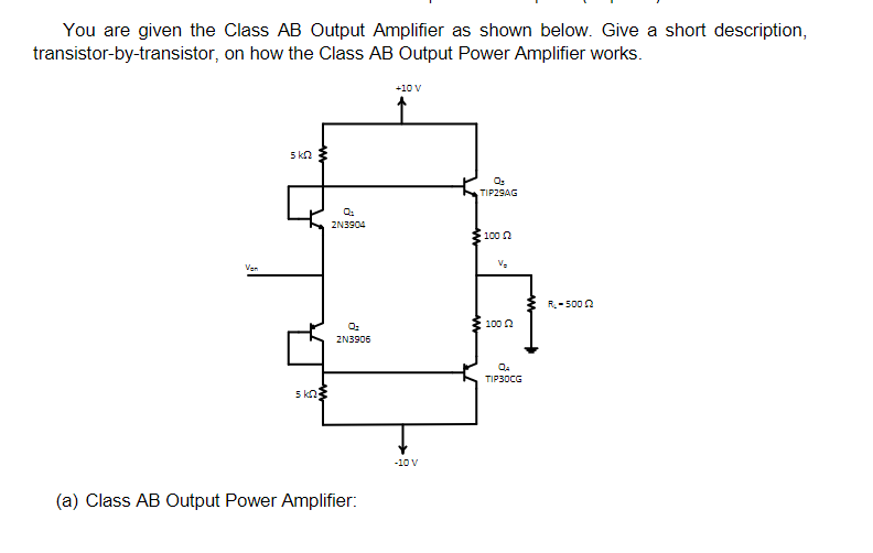 [Solved]: You are given the Class AB Output Amplifier as s